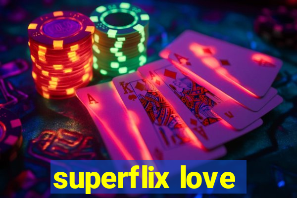 superflix love